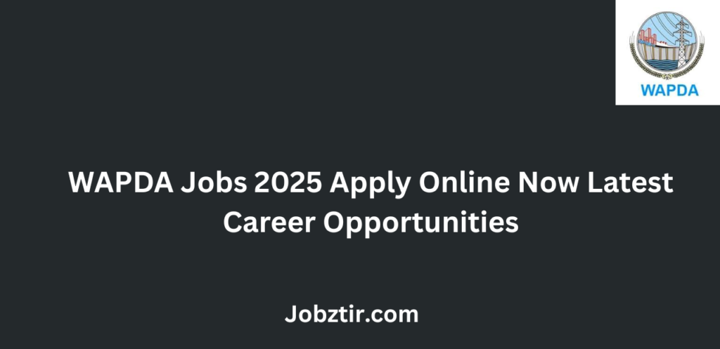 WAPDA Jobs 2025 Apply Online Now Latest Career Opportunities