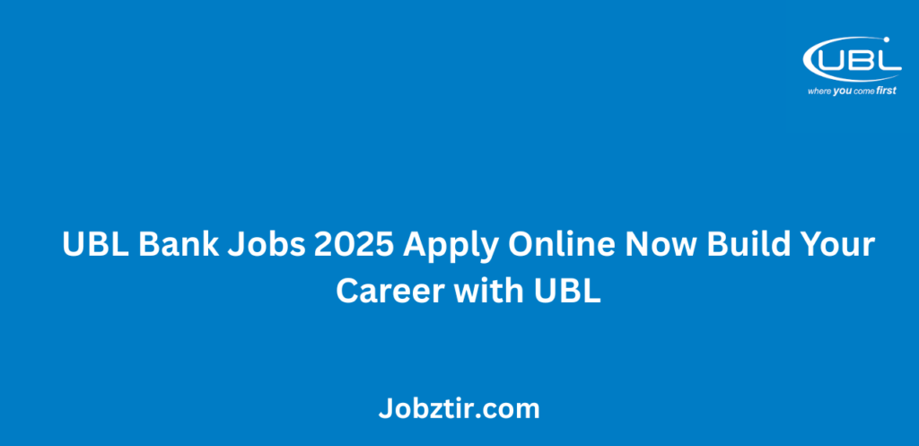UBL Bank Jobs 2025 Apply Online Now Build Your Career with UBL Bank