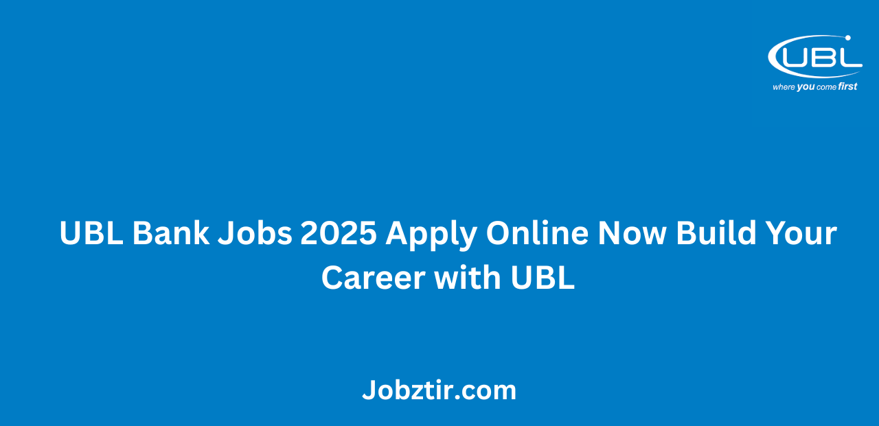 UBL Bank Jobs 2025 Apply Online Now Build Your Career with UBL Bank