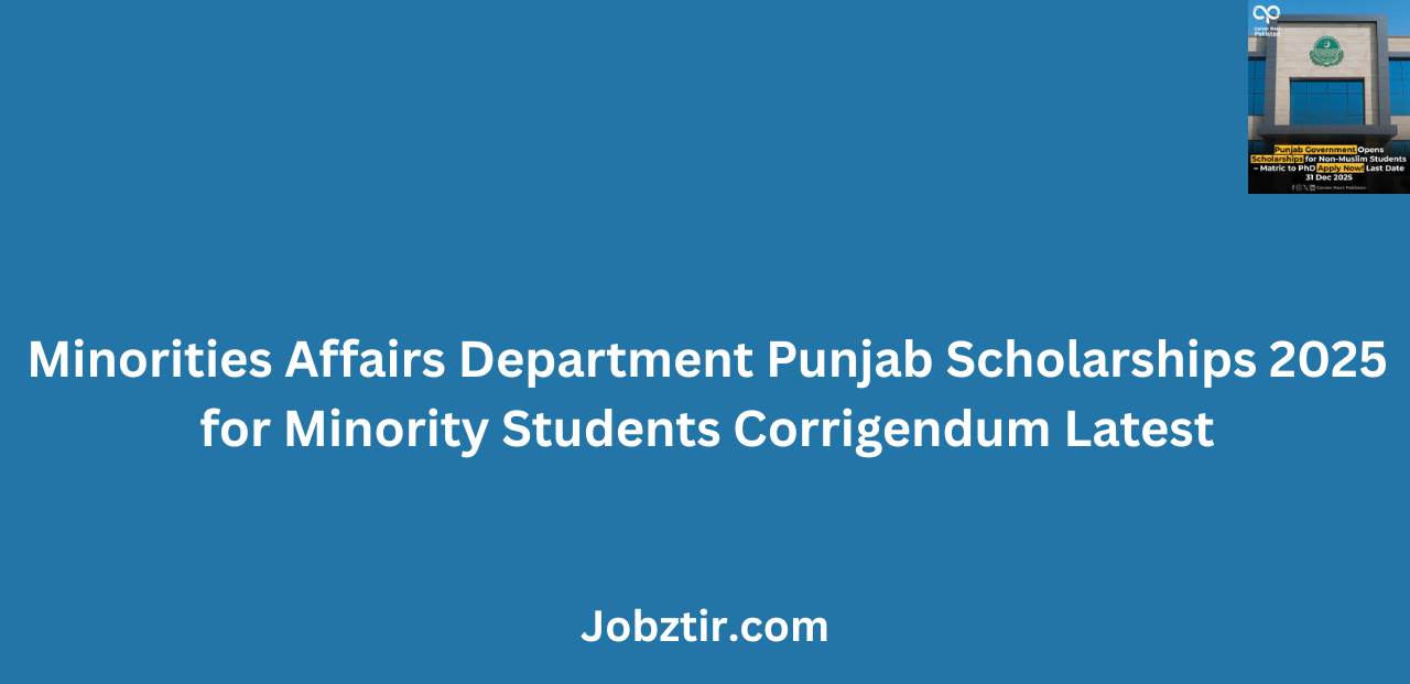 Minorities Affairs Department Punjab Scholarships 2025 for Minority Students Corrigendum Latest