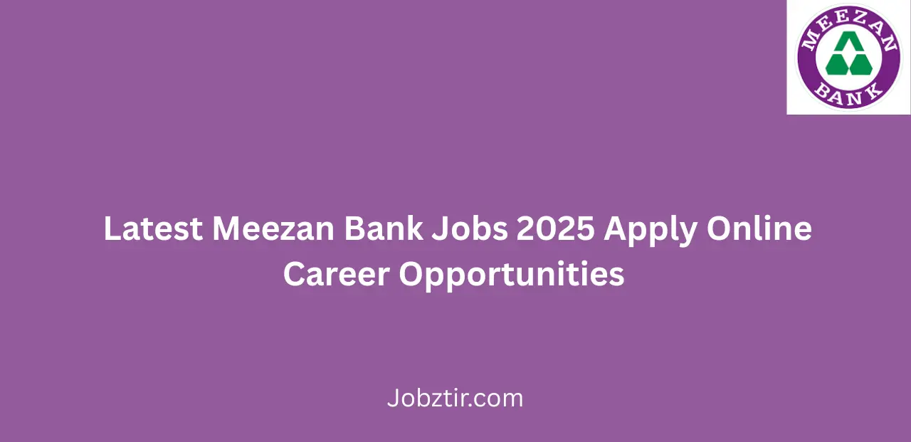 Latest Meezan Bank Jobs 2025 Apply Online Career Opportunities